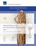 The Skeletal Biology of the New York African Burial Ground (Pt. 1) by Michael L. Blakey and Lesley M. Rankin-Hill