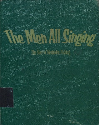 The Men all Singing : the Story of Menhaden Fishing by John Frye